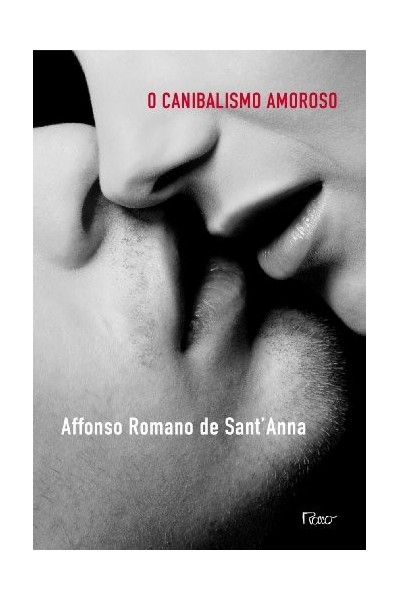 O CANIBALISMO AMOROSO. O Desejo e a Interdição em Nossa Cultura Através da Poesia